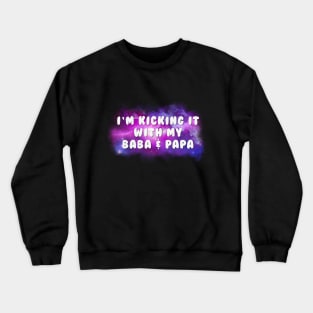 Kicking it with Baba & Papa Crewneck Sweatshirt